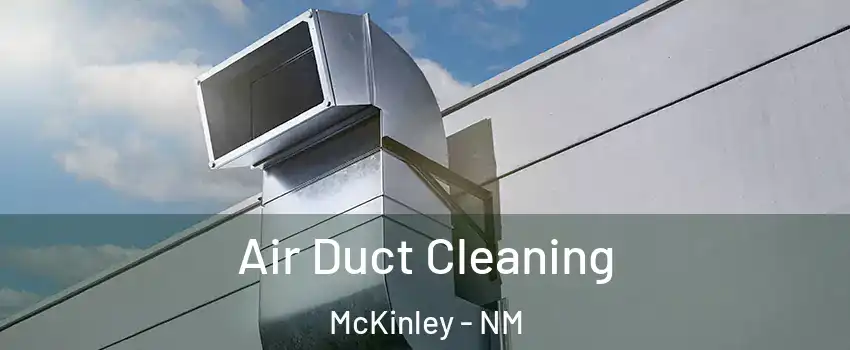 Air Duct Cleaning McKinley - NM