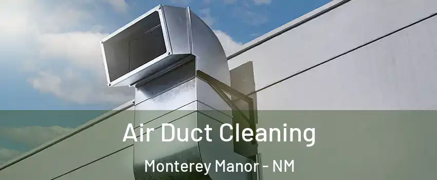 Air Duct Cleaning Monterey Manor - NM