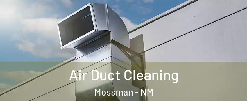 Air Duct Cleaning Mossman - NM