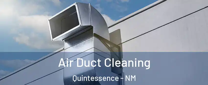 Air Duct Cleaning Quintessence - NM