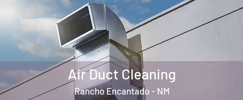 Air Duct Cleaning Rancho Encantado - NM