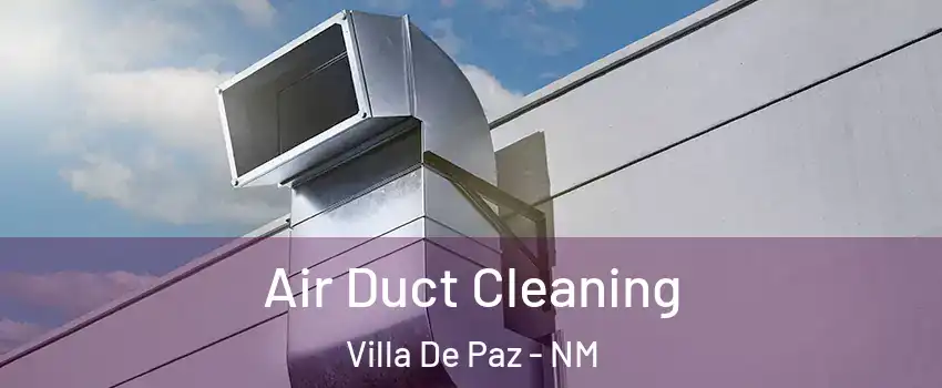 Air Duct Cleaning Villa De Paz - NM