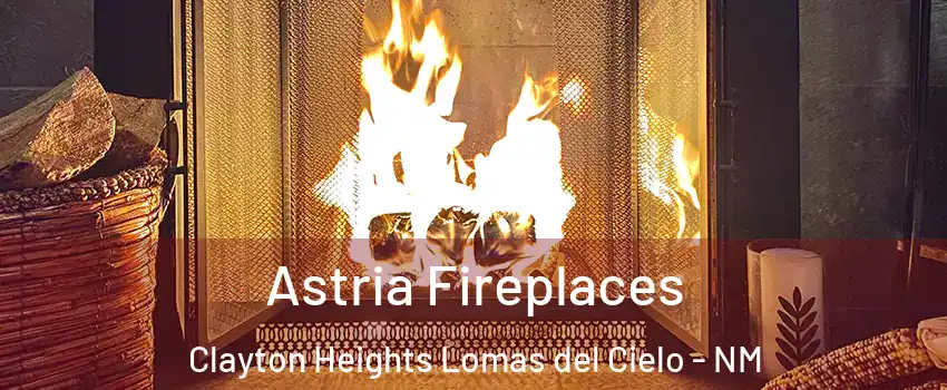 Astria Fireplaces Clayton Heights Lomas del Cielo - NM