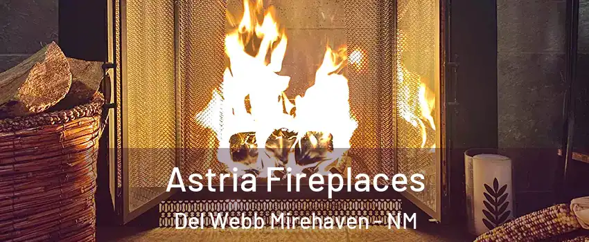 Astria Fireplaces Del Webb Mirehaven - NM