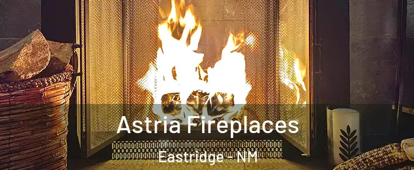 Astria Fireplaces Eastridge - NM