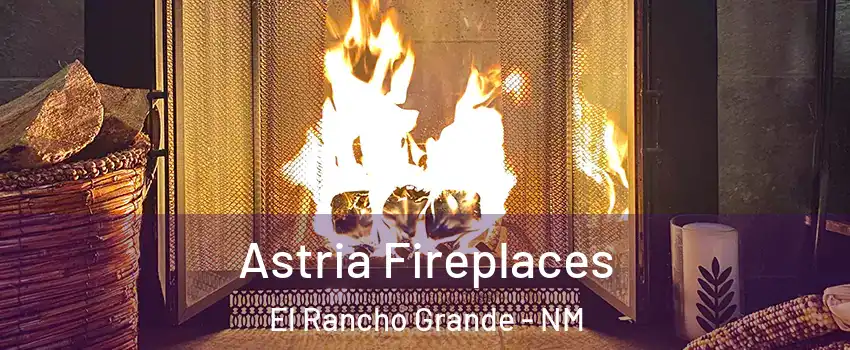 Astria Fireplaces El Rancho Grande - NM
