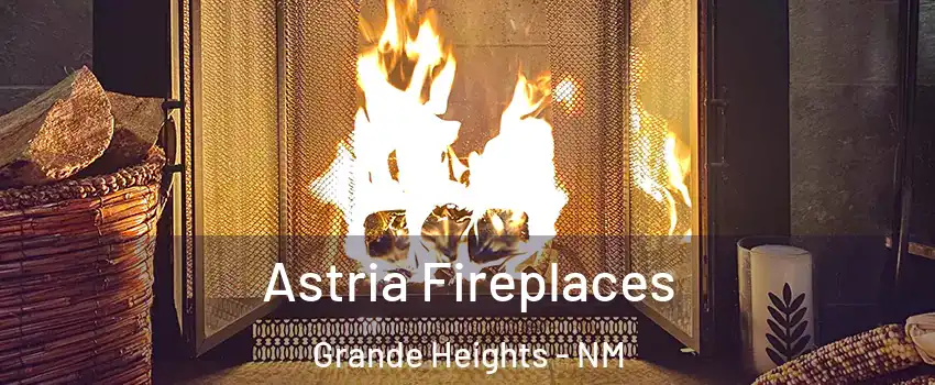 Astria Fireplaces Grande Heights - NM