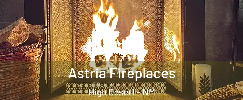 Astria Fireplaces High Desert - NM