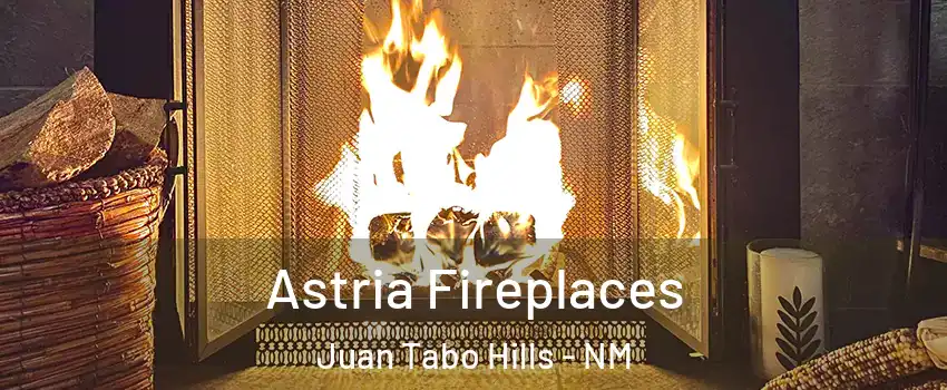Astria Fireplaces Juan Tabo Hills - NM