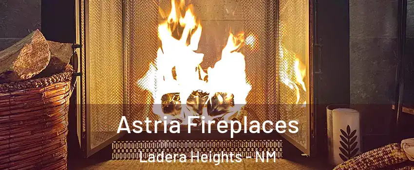 Astria Fireplaces Ladera Heights - NM