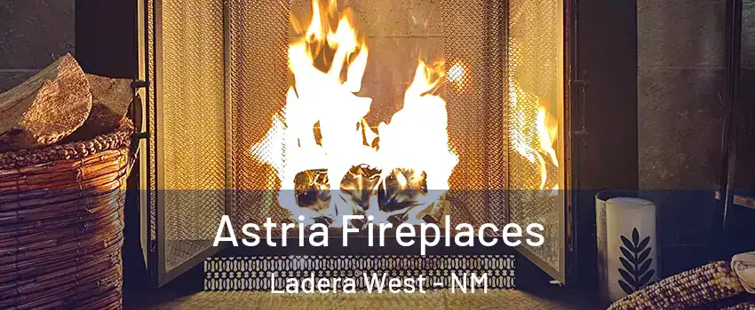 Astria Fireplaces Ladera West - NM