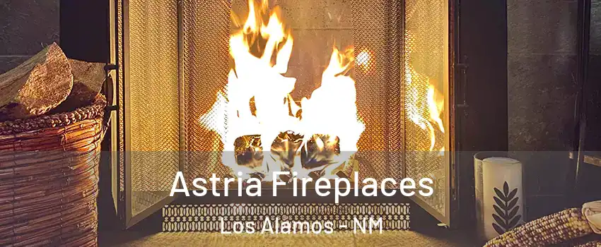 Astria Fireplaces Los Alamos - NM