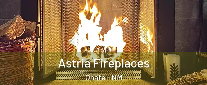 Astria Fireplaces Onate - NM