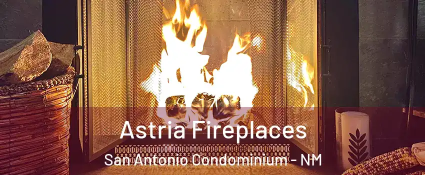 Astria Fireplaces San Antonio Condominium - NM