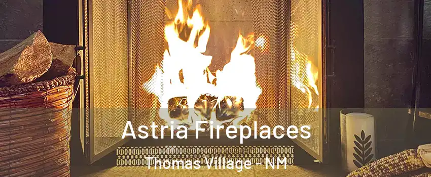 Astria Fireplaces Thomas Village - NM