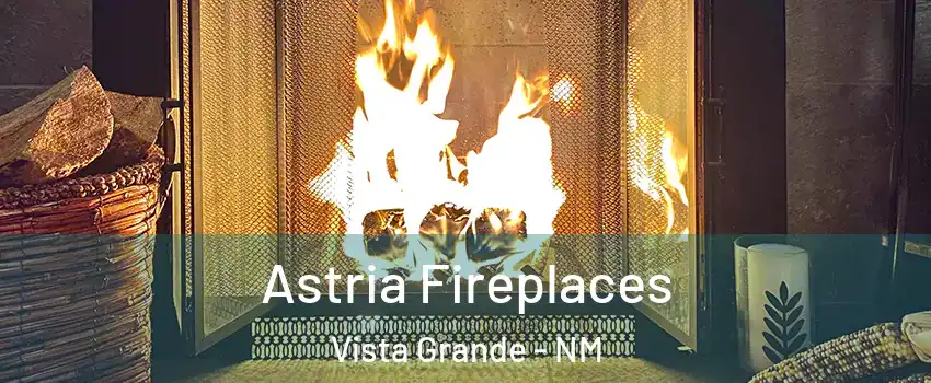 Astria Fireplaces Vista Grande - NM