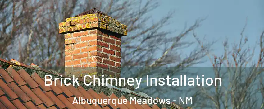 Brick Chimney Installation Albuquerque Meadows - NM