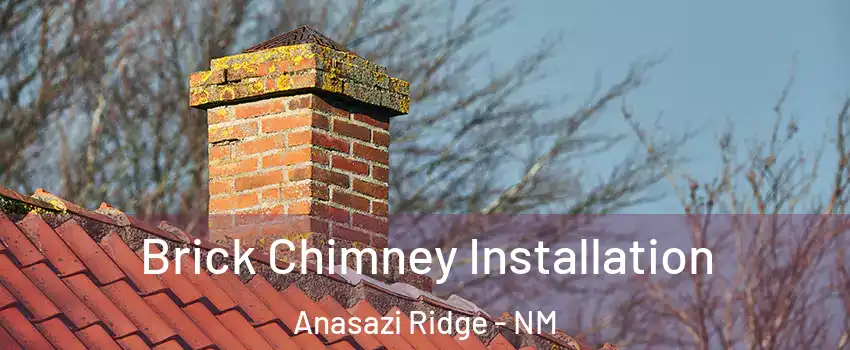 Brick Chimney Installation Anasazi Ridge - NM