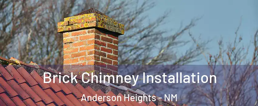 Brick Chimney Installation Anderson Heights - NM