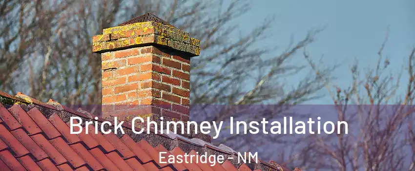 Brick Chimney Installation Eastridge - NM