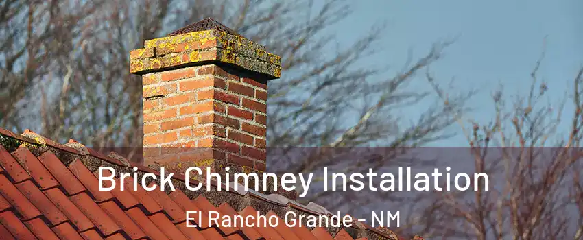 Brick Chimney Installation El Rancho Grande - NM