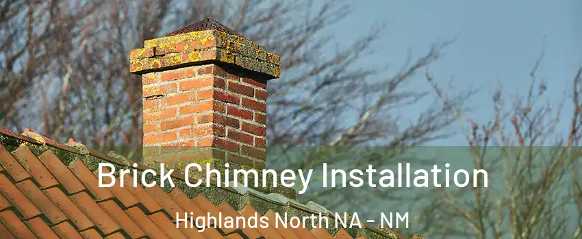 Brick Chimney Installation Highlands North NA - NM