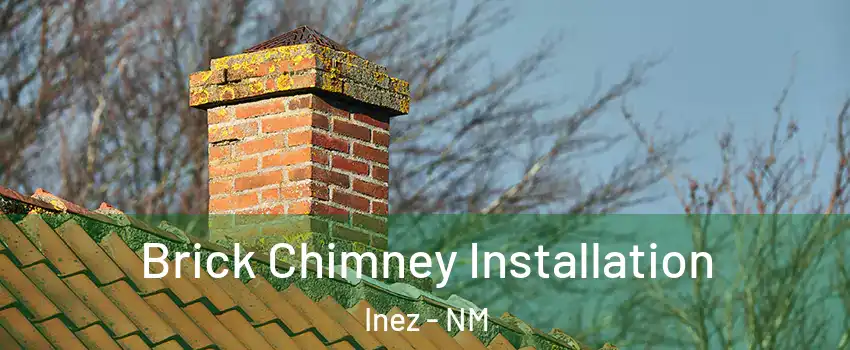 Brick Chimney Installation Inez - NM