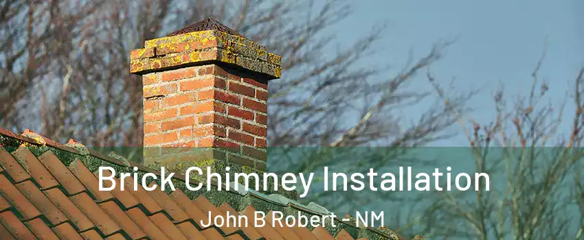 Brick Chimney Installation John B Robert - NM