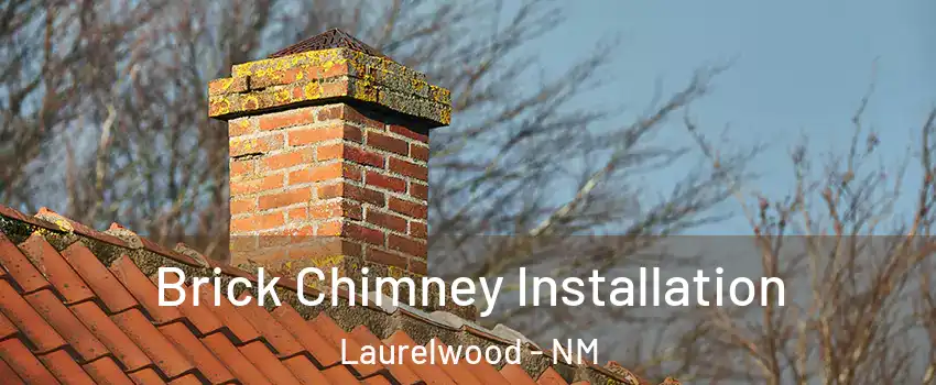 Brick Chimney Installation Laurelwood - NM