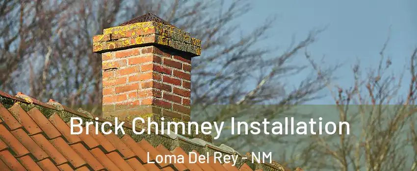 Brick Chimney Installation Loma Del Rey - NM
