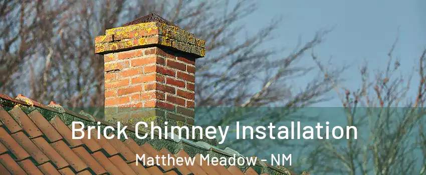 Brick Chimney Installation Matthew Meadow - NM