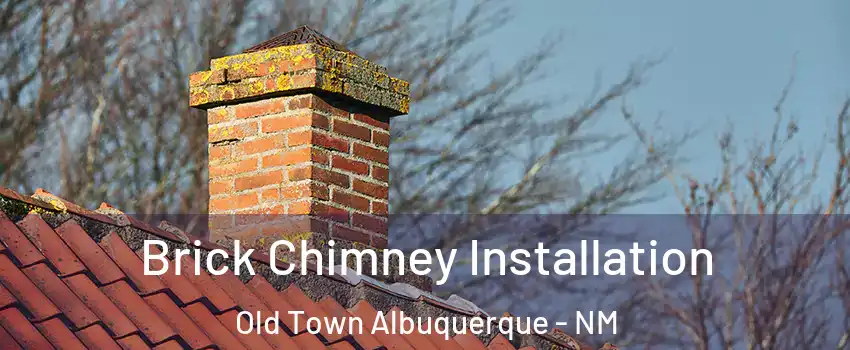 Brick Chimney Installation Old Town Albuquerque - NM