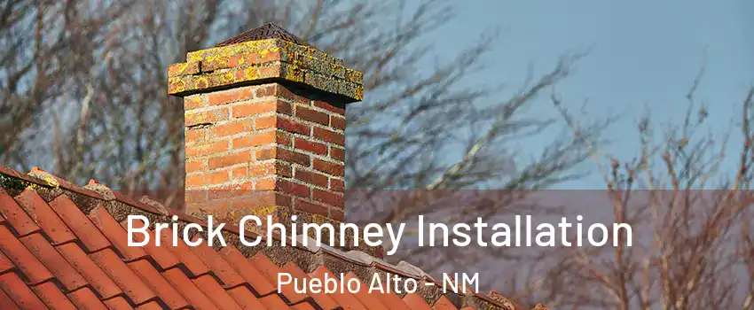 Brick Chimney Installation Pueblo Alto - NM