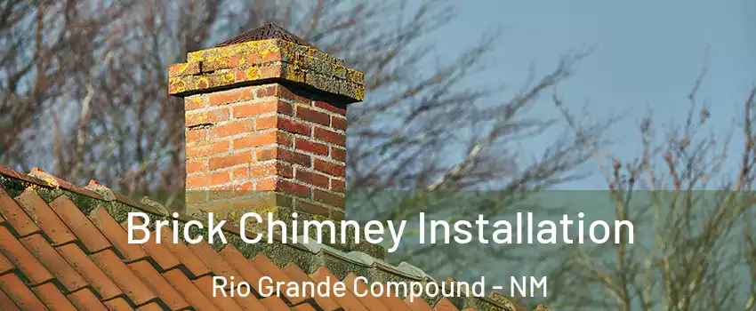 Brick Chimney Installation Rio Grande Compound - NM