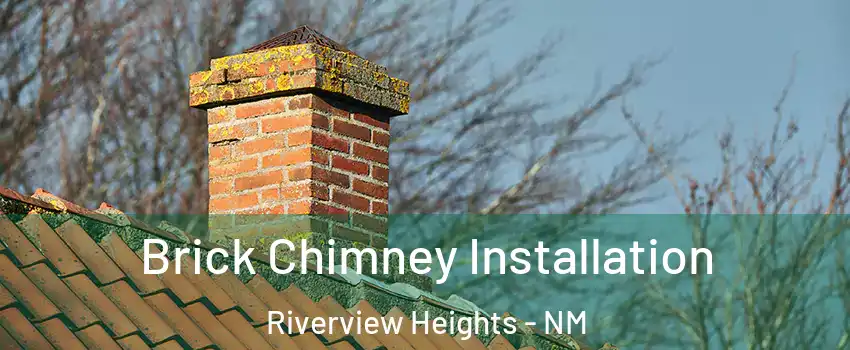 Brick Chimney Installation Riverview Heights - NM
