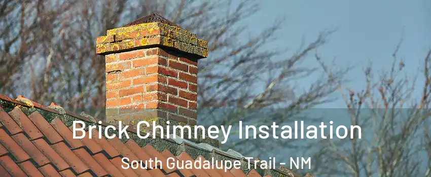 Brick Chimney Installation South Guadalupe Trail - NM