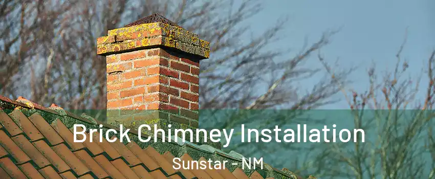 Brick Chimney Installation Sunstar - NM