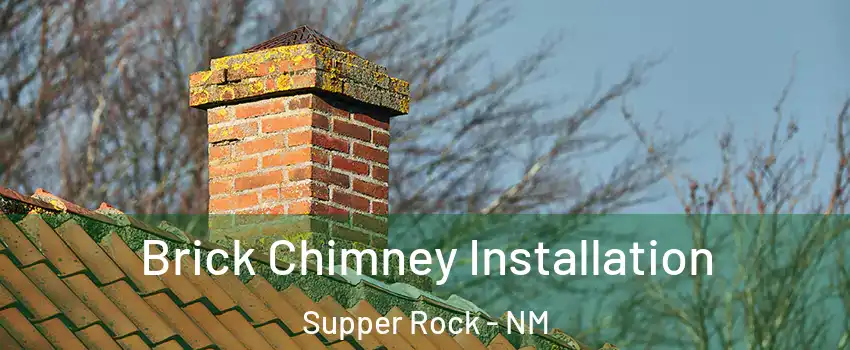 Brick Chimney Installation Supper Rock - NM