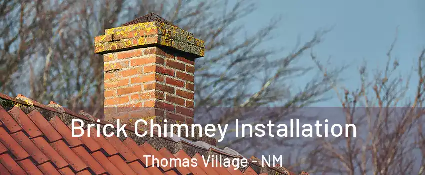 Brick Chimney Installation Thomas Village - NM
