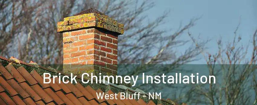 Brick Chimney Installation West Bluff - NM