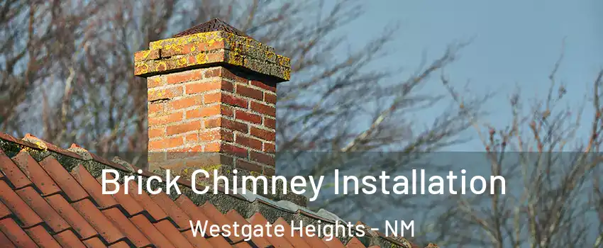 Brick Chimney Installation Westgate Heights - NM