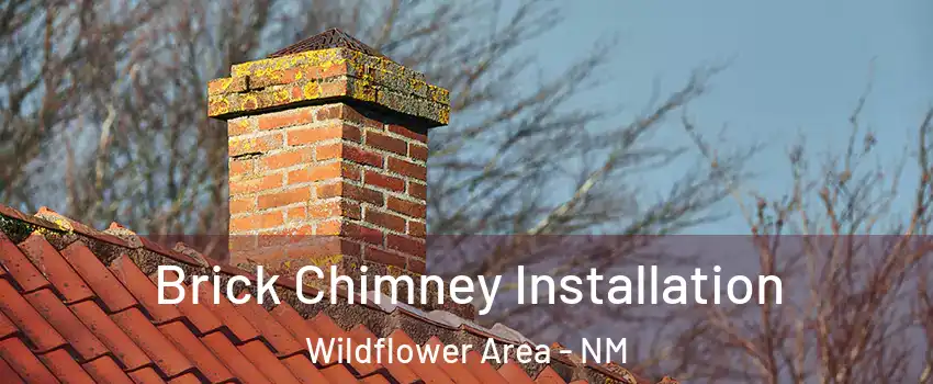 Brick Chimney Installation Wildflower Area - NM