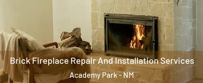 Brick Fireplace Repair And Installation Services Academy Park - NM