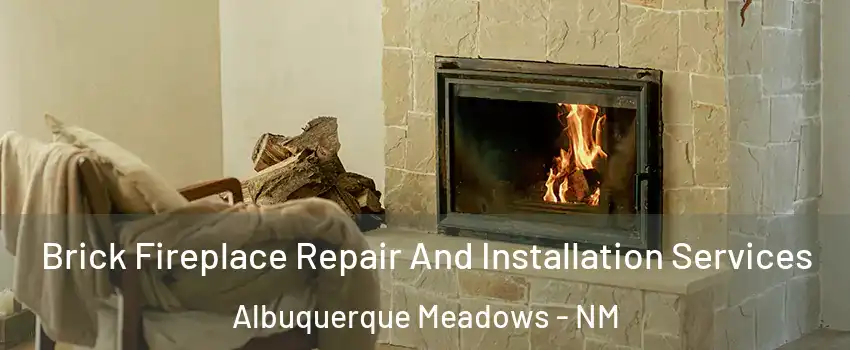 Brick Fireplace Repair And Installation Services Albuquerque Meadows - NM