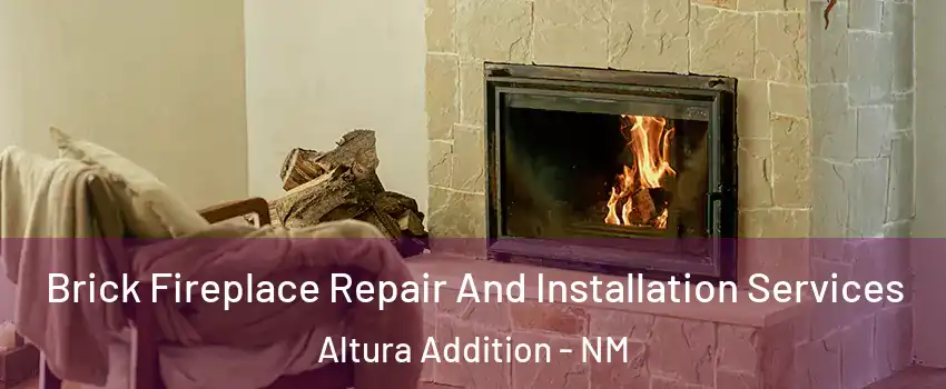 Brick Fireplace Repair And Installation Services Altura Addition - NM