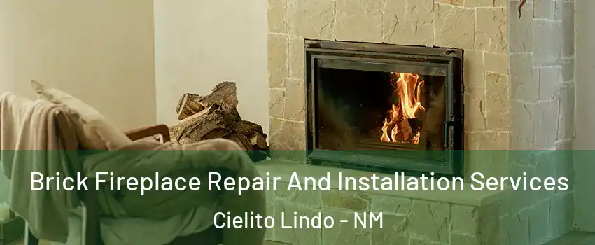 Brick Fireplace Repair And Installation Services Cielito Lindo - NM