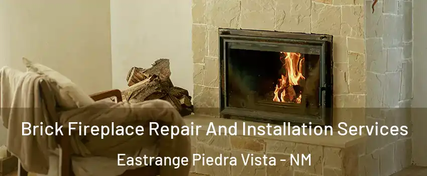 Brick Fireplace Repair And Installation Services Eastrange Piedra Vista - NM