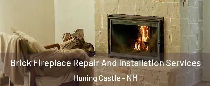 Brick Fireplace Repair And Installation Services Huning Castle - NM