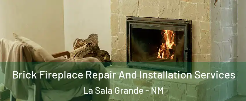 Brick Fireplace Repair And Installation Services La Sala Grande - NM
