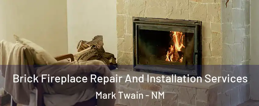 Brick Fireplace Repair And Installation Services Mark Twain - NM
